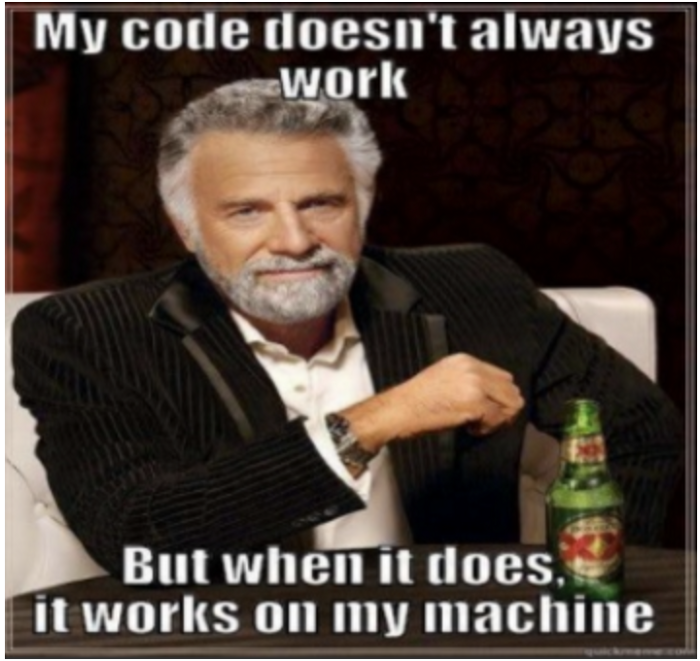 Meme reading 'My code doesn't work, I have no idea why / My code works, I have no idea why' illustrating environment-parity frustration
